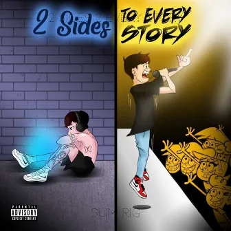 2 Sides to Every Story by Slim Rig