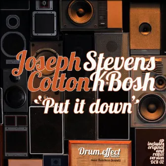 Put It Down (Stevens Kbosh Meets Joseph Cotton) [Remixes] - Single by Stevens Kbosh