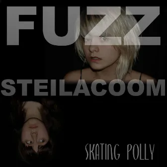 Fuzz Steilacoom by Skating Polly