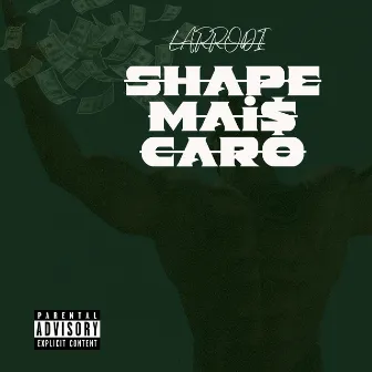 Shape Mais Caro by Larrodi