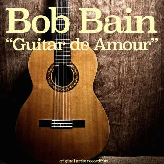 Guitar de Amour by Bob Bain