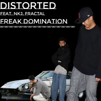 DISTORTED (feat. NKJ & FRACTAL) by Freak DOMINATION