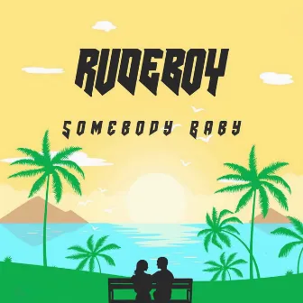 Somebody Baby by Rudeboy