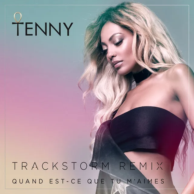 Quand est-ce que tu m'aimes - Trackstorm Remix