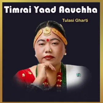 Timrai Yaad Aauchha by Tulasi Gharti