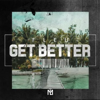 Get better (Radio Edit) by FLEU