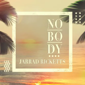 Nobody by Jarrad Ricketts