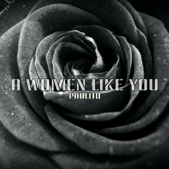 A Woman Like You by Pablito