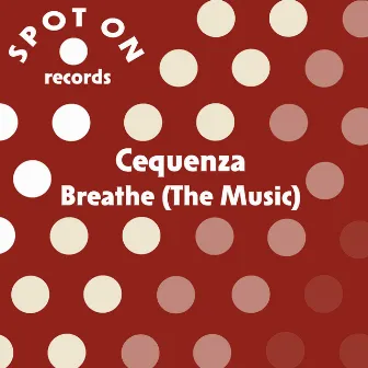 Breathe (The Music) by Cequenza