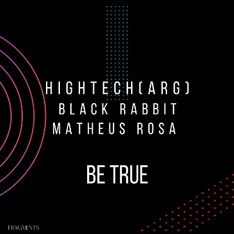 Be True by HIGHTECH (ARG)