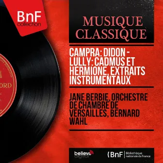 Campra: Didon - Lully: Cadmus et Hermione, extraits instrumentaux (Mono Version) by Bernard Wahl