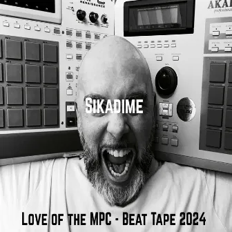 Love of the MPC - Beat Tape 2024 by Sikadime