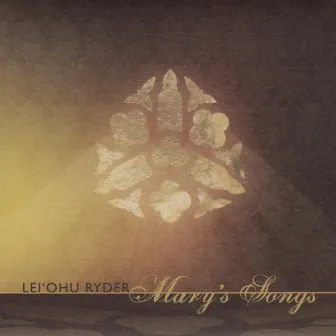 Mary's Songs by Lei'ohu Ryder