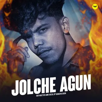 Jolche Agun by Manchu Dada