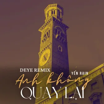 Anh Không Quay Lại (Deye Remix) by Yến Rain