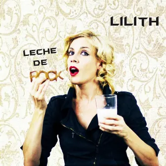 Leche de Rock by Lilith