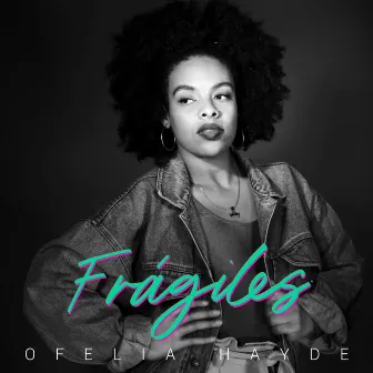 Frágiles by Ofelia Hayde