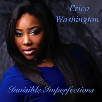 Invisible Imperfections by Erica Washington