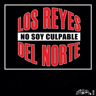 No Soy Culpable by Los Reyes del Norte