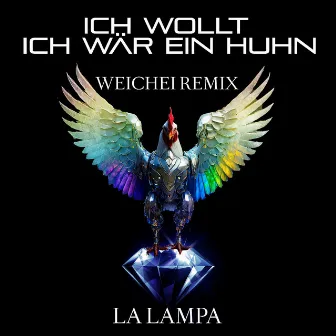 Ich Wollt Ich Wär Ein Huhn (Weichei Remix) by La Lampa