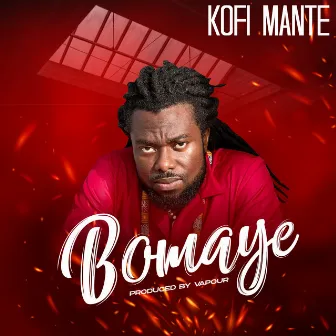 Bomaye by Kofi Mante