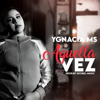 Aquella Vez by Ygnacia Ms