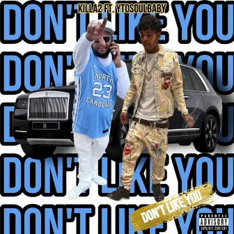 DON'T LIKE YOU by KILLA2