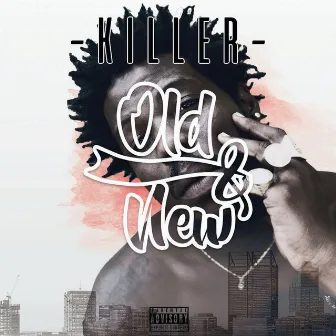 Old and New by Killer