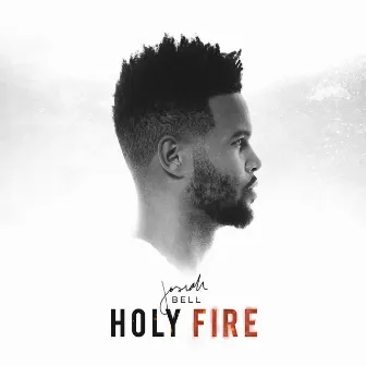 Holy Fire by Josiah Bell