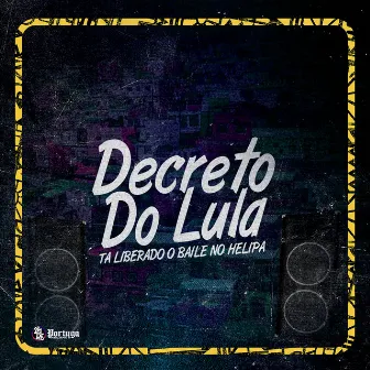 Decreto do Lula - Tá Liberado o Baile do Helipa by MC KAKA DA ZS