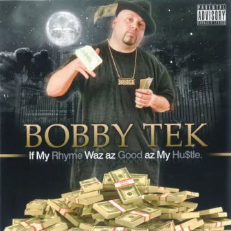 If My Rhyme Waz Az Good Az My Hustle by Bobby Tek