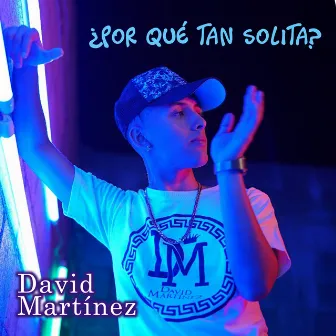 ¿Por Qué Tan Solita? by David Martinez