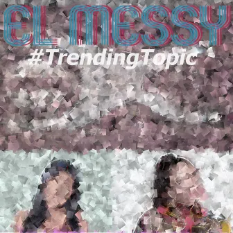 #TrendingTopic by El Messy