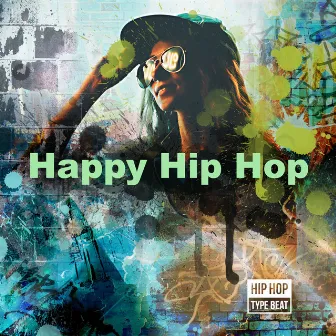 Happy Hip Hop by Hip Hop Type Beat