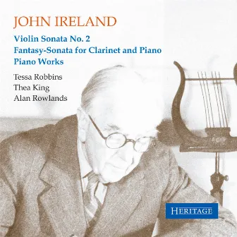 John Ireland: Violin Sonata No. 2 - Fantasy-Sonata for Clarinet and Piano - Piano Works by Alan Rowlands