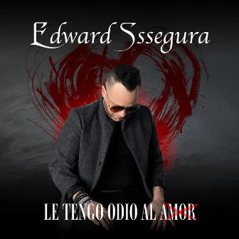 LE TENGO ODIO AL AMOR by Edward Sssegura