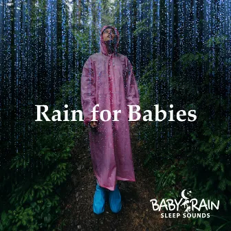 Rain for Babies by Baby Rain Sleep Sounds