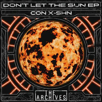 Don't Let The Sun by CON X-SHN