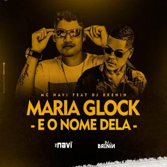 Maria Glock É o Nome Dela by Mc Navi