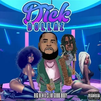 Dick Dollaz by Big Hen