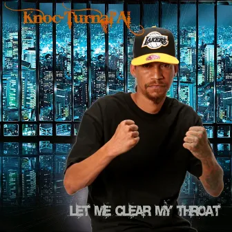 Let Me Clear My Throat by Knoc-Turn'al