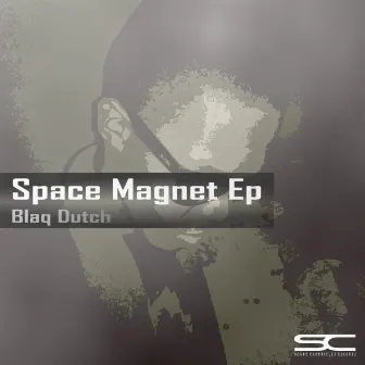 Space Magnet Ep by Blaq Dutch