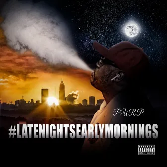 #LateNightsEarlyMornings by P.U.R.P.