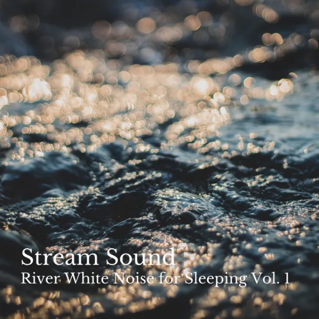 Stream Sound: River White Noise for Sleeping Vol. 1