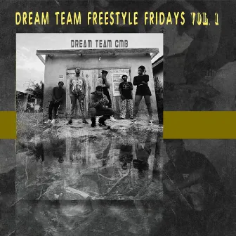 Dream Team Freestyle Fridays Vol. 1 by Dream Team CMB