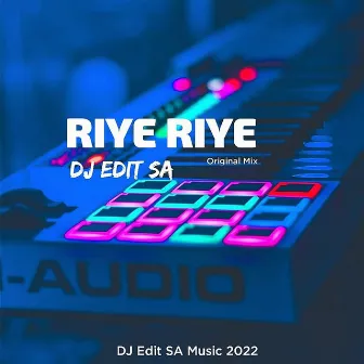 Riye Riye by DJ Edit SA