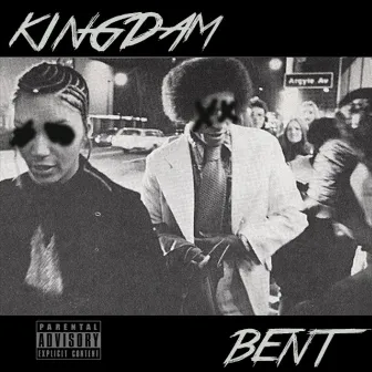 BENT by KINGDAM