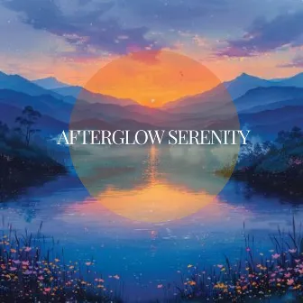 Afterglow Serenity by After Work Chill