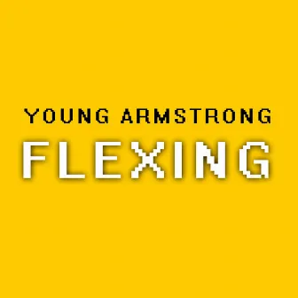 FLEXING by Young Armstrong