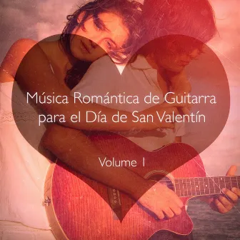 Música Romántica de Guitarra para el Día de San Valentín, Vol. 1 by Unknown Artist